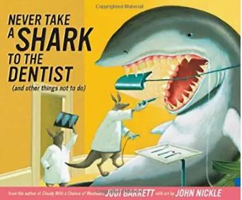 Never Take A Shark To The Dentist 